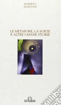 Le metafore, la sorte e altre umane storie