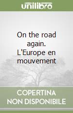 On the road again. L'Europe en mouvement libro