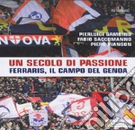 Un secolo di passione. Ferraris, il campo del Genoa libro