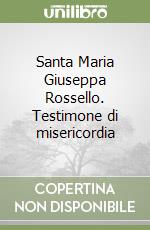 Santa Maria Giuseppa Rossello. Testimone di misericordia libro