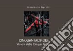 Cinquantacinquedicinque. Visione delle Cinque Terre. Ediz. illustrata libro