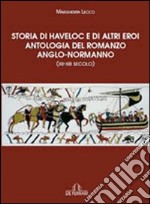 Storia di Havelock e di altri eroi. Antologia del romanzo anglo-normanno libro