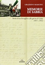 Memorie di sabbia. Storia di un bersagliere alla guerra in Libia 1911-1912