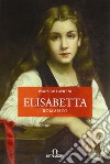 Elisabetta libro di Pallavicini Ivana