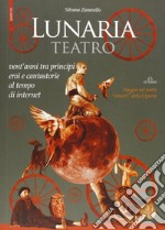 Lunaria teatro. Vent'anni tra principi, eroi e cantastorie al tempo di internet