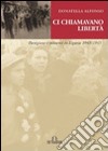 Ci chiamavano libertà. Partigiane e resistenti in Liguria 1943-1945 libro