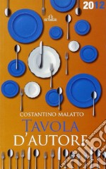 Tavola d'autore. Guida al mangiar bene. 200 ristoranti a Genova e in Liguria libro