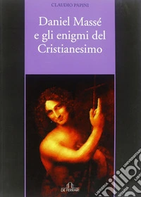 Daniel Massé e gli enigmi del cristianesimo libro