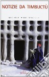 Notizie da Timbuctù libro di Marchesiello Michele