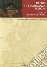 Patria, cittadinanza, Europa. Un percorso nella storia italiana del Novecento libro