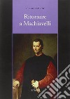 Ritornare a Machiavelli libro
