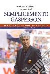 Semplicemente Gasperson. Io e il Genoa, un amore che non finisce libro