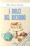 I dolci del ricordo libro di Castellani Maria Cristina