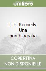 J. F. Kennedy. Una non-biografia