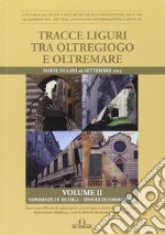 Tracce liguri tra oltregioco e oltremare. Atti del Convegno internazionale di studi libro