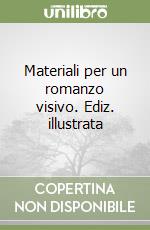 Materiali per un romanzo visivo. Ediz. illustrata libro