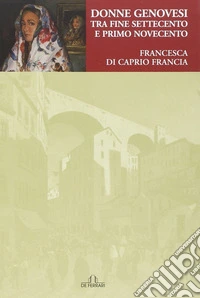 Donne genovesi tra fine Settecento e primo Novecento libro