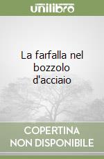 La farfalla nel bozzolo d'acciaio libro