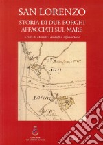 San Lorenzo. Storia di due borghi affacciati sul mare libro