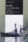 Mare e cannoni. La Liguria nella grande guerra 1915-1918 libro