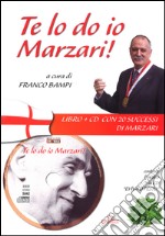 Te lo do io Marzari! Con CD Audio libro