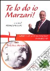 Te lo do io Marzari! Con CD Audio libro di Bampi F. (cur.)