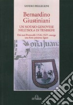 Bernardino Giustiniani. Un notaio genovese libro