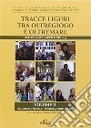 Tracce liguri tra oltregiogo e oltremare. Forte di Gavi 13 settembre 2014 libro di Burlando R. (cur.) Stringa P. (cur.)