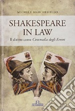 Shakespeare in law. Il diritto come «Commedia degli errori» libro