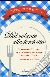 Dal volante alla forchetta. Guidatavola Liguria e Piemonte 2015. «Consigli» utili per mangiare bene fuori città libro