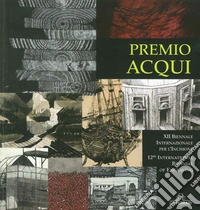 Premio Acqui. 12ª Biennale internazionale per l'incisione. Ediz. illustrata libro