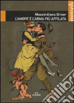 L'amore è l'arma più affilata libro