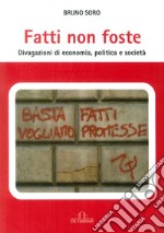 Fatti non foste. Divagazioni di economia, politica e società libro