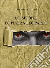 Lo spione di piazza Leopardi libro di Mascia Donatella