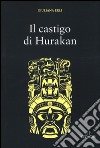 Il castigo di Hurakan libro di Erli Giuliana