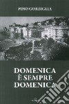 Domenica è sempre domenica libro di Gorziglia Pino