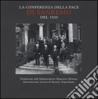 La conferenza della pace di Sanremo del 1920. Ediz. illustrata libro