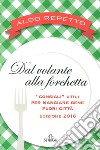 Dal volante alla forchetta. Guidatavola Liguria e Piemonte 2016. «Consigli» utili per mangiare bene fuori città libro di Repetto Aldo