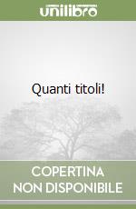 Quanti titoli!