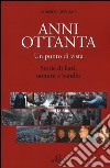 Anni Ottanta. Un punto di vista. Storie di fatti, uomini e banditi libro di Speciale Roberto