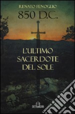 850 d.C. L'ultimo sacerdote del sole libro