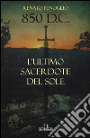 850 d.C. L'ultimo sacerdote del sole libro