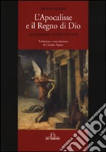 L'apocalisse e il regno di Dio. L'esecrabile superstizione libro