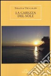 La carezza del sole libro di Trinchero Stefania