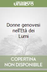 Donne genovesi nell'Età dei Lumi libro