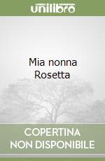Mia nonna Rosetta