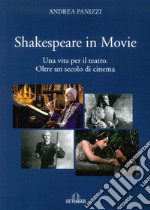 Shakespeare in movie. Una vita per il teatro. Oltre un secolo di cinema