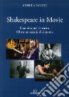 Shakespeare in movie. Una vita per il teatro. Oltre un secolo di cinema libro