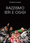 Razzismo ieri e oggi libro di Bonacasa Nicolò