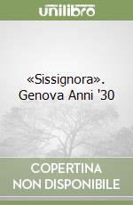 «Sissignora». Genova Anni '30 libro
